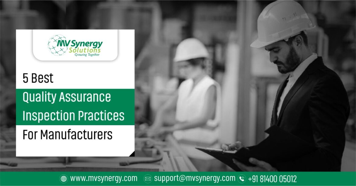 5 Best Quality Assurance Inspection Practices For Manufacturers